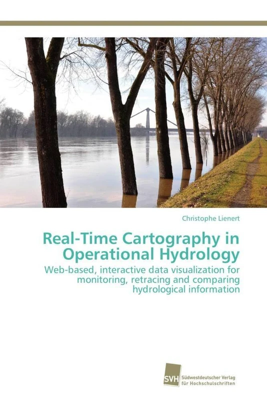 Real-Time Cartography in Operational Hydrology: Web-based, interactive data visualization for monitoring, retracing and comparing hydrological information