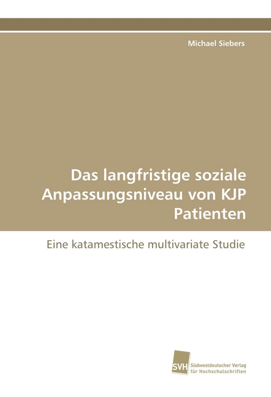 Das langfristige soziale Anpassungsniveau von KJP Patienten: Eine katamestische multivariate Studie - Image 1