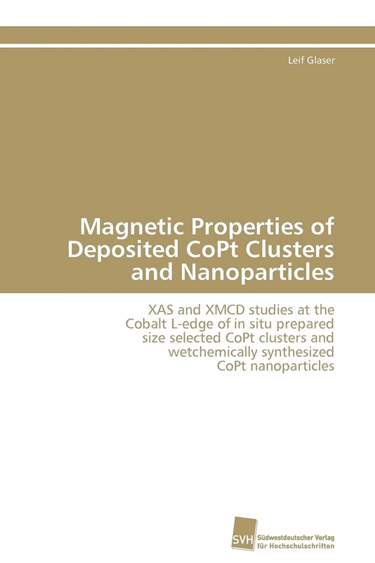 Magnetic Properties of Deposited CoPt Clusters and Nanoparticles: XAS and XMCD studies at the Cobalt L-edge of in situ prepared size selected CoPt ... wetchemically synthesized CoPt nanoparticles