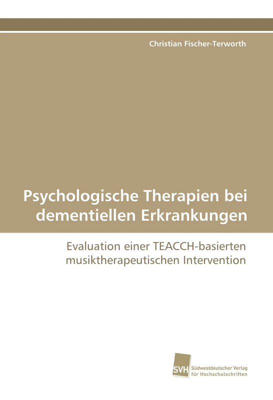 Psychologische Therapien bei dementiellen Erkrankungen: Evaluation einer TEACCH-basierten musiktherapeutischen Intervention - Image 1