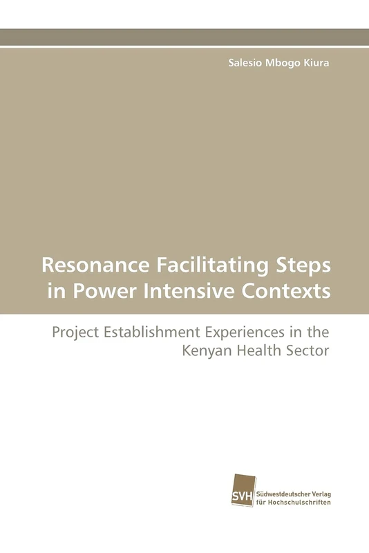 Resonance Facilitating Steps in Power Intensive Contexts: Project Establishment Experiences in the Kenyan Health Sector