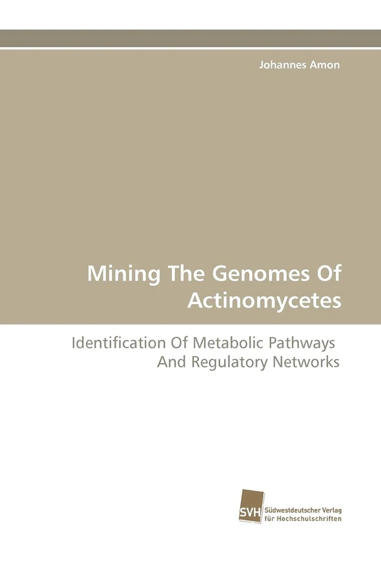 Mining The Genomes Of Actinomycetes: Identification Of Metabolic Pathways And Regulatory Networks
