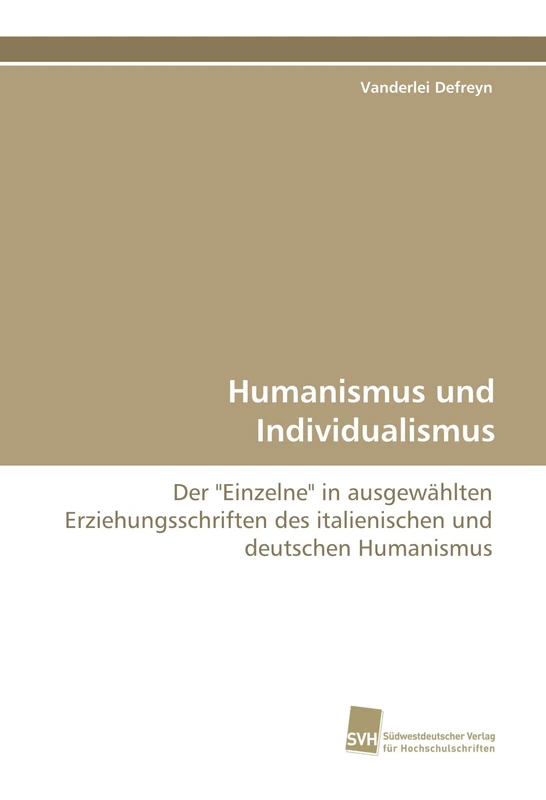 Humanismus und Individualismus: Der "Einzelne" in ausgewählten Erziehungsschriften des italienischen und deutschen Humanismus - Image 1