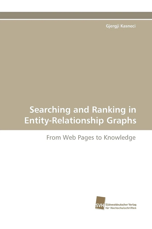 Searching and Ranking in Entity-Relationship Graphs: From Web Pages to Knowledge