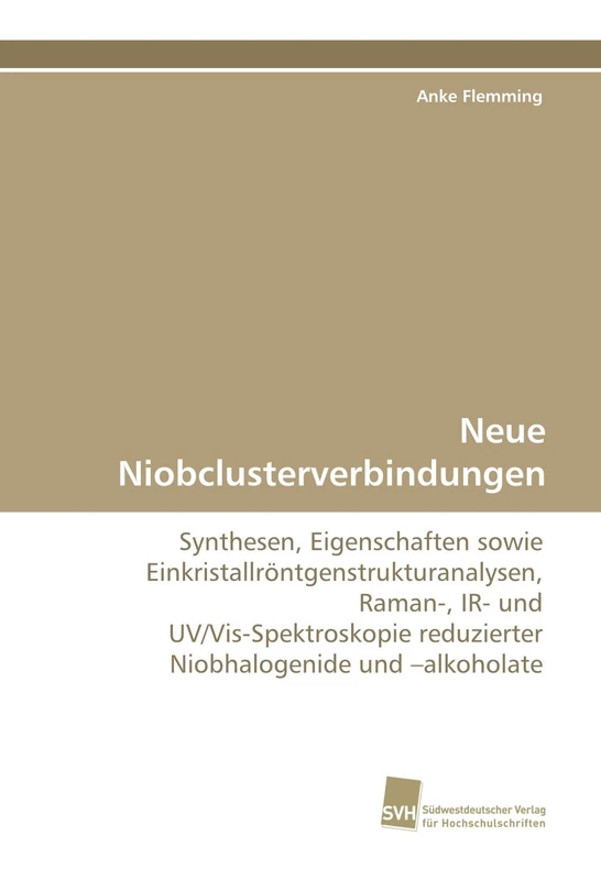 Neue Niobclusterverbindungen: Synthesen, Eigenschaften sowie Einkristallröntgenstrukturanalysen, Raman-, IR- und UV/Vis-Spektroskopie reduzierter Niobhalogenide und ?alkoholate