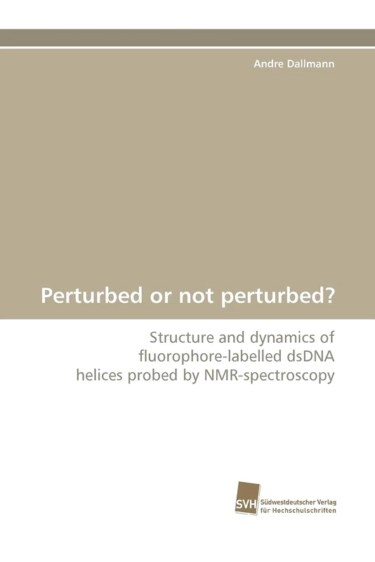 Perturbed or not perturbed?: Structure and dynamics of fluorophore-labelled dsDNA helices probed by NMR-spectroscopy