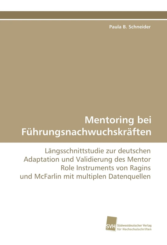 Mentoring bei Führungsnachwuchskräften: Längsschnittstudie zur deutschen Adaptation und Validierung des Mentor Role Instruments von Ragins und McFarlin mit multiplen Datenquellen - Image 1