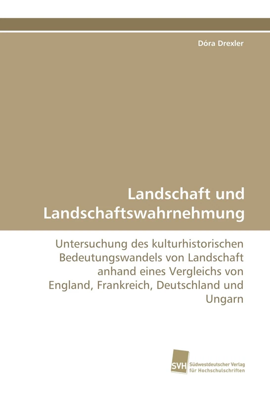 Landschaft und Landschaftswahrnehmung: Untersuchung des kulturhistorischen Bedeutungswandels von Landschaft anhand eines Vergleichs von England, Frankreich, Deutschland und Ungarn - Image 1