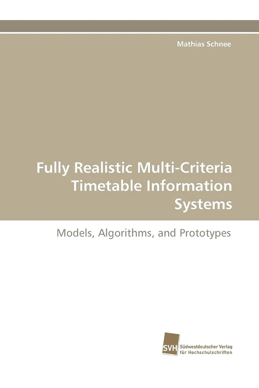 Fully Realistic Multi-Criteria Timetable Information Systems: Models, Algorithms, and Prototypes