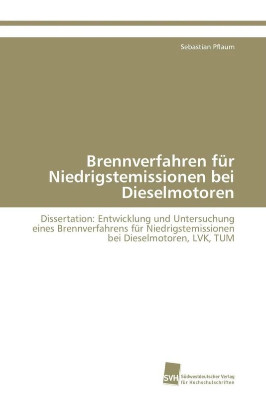 Brennverfahren für Niedrigstemissionen bei Dieselmotoren: Dissertation: Entwicklung und Untersuchung eines Brennverfahrens für Niedrigstemissionen bei Dieselmotoren, LVK, TUM - Image 1