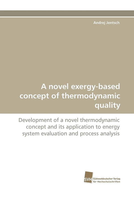 A novel exergy-based concept of thermodynamic quality: Development of a novel thermodynamic concept and its application to energy system evaluation and process analysis