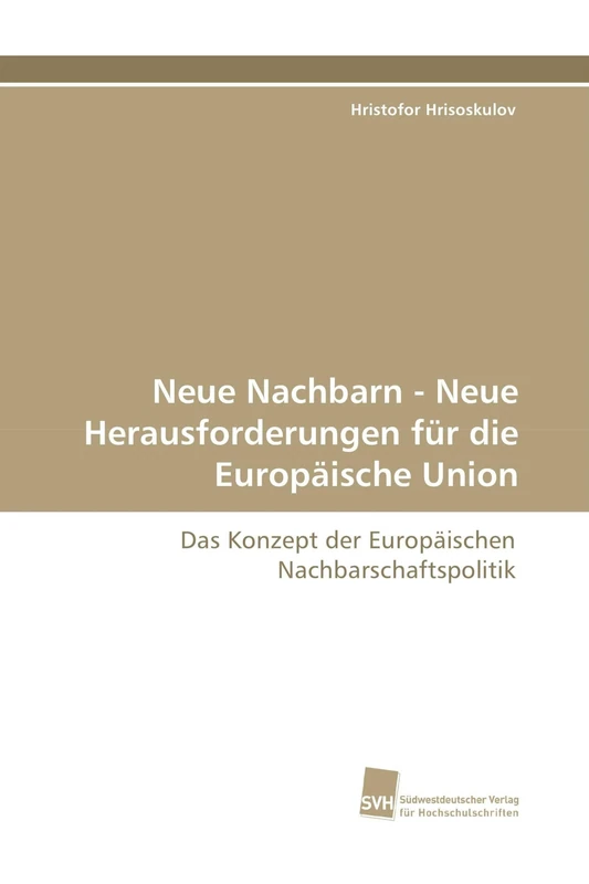 Neue Nachbarn - Neue Herausforderungen für die Europäische Union: Das Konzept der Europäischen Nachbarschaftspolitik