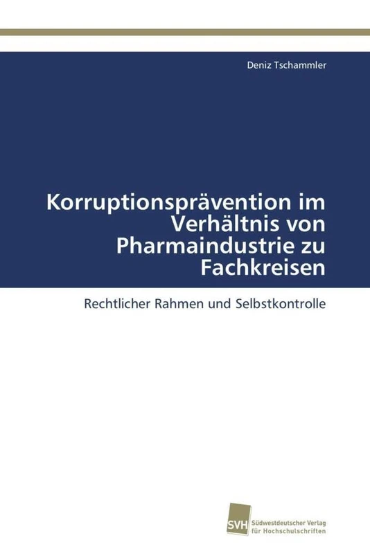 Korruptionsprävention im Verhältnis von Pharmaindustrie zu Fachkreisen: Rechtlicher Rahmen und Selbstkontrolle - Image 1
