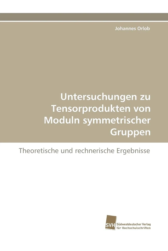 Untersuchungen zu Tensorprodukten von Moduln symmetrischer Gruppen: Theoretische und rechnerische Ergebnisse - Image 1