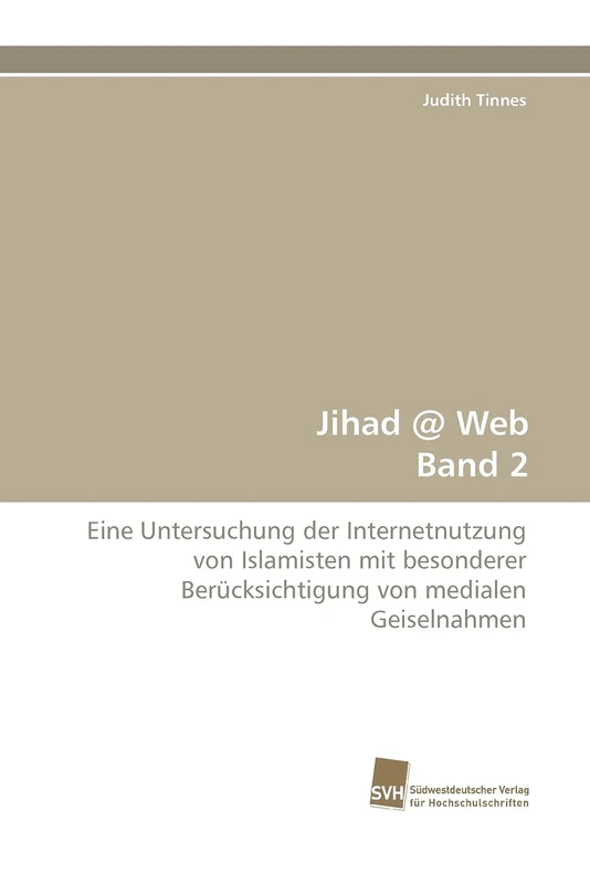 Jihad @ Web Band 2: Eine Untersuchung der Internetnutzung von Islamisten mit besonderer Berücksichtigung von medialen Geiselnahmen - Image 1