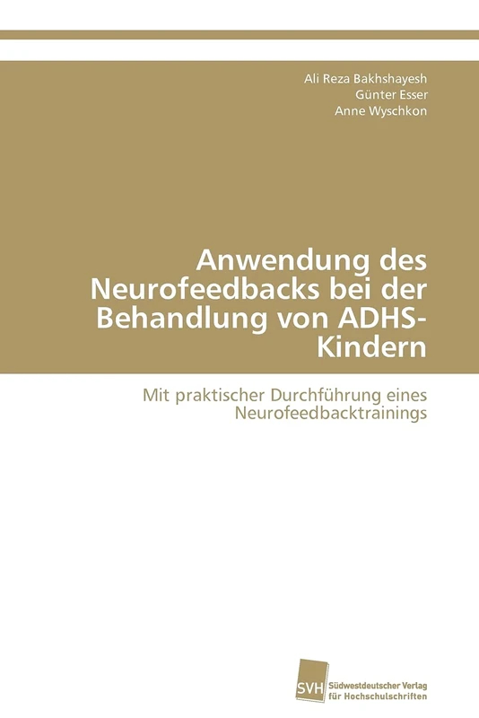 Anwendung des Neurofeedbacks bei der Behandlung von ADHS-Kindern: Mit praktischer Durchführung eines Neurofeedbacktrainings