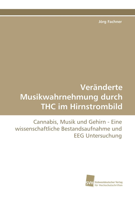 Veränderte Musikwahrnehmung durch THC im Hirnstrombild: Cannabis, Musik und Gehirn - Eine wissenschaftliche Bestandsaufnahme und EEG Untersuchung - Image 1