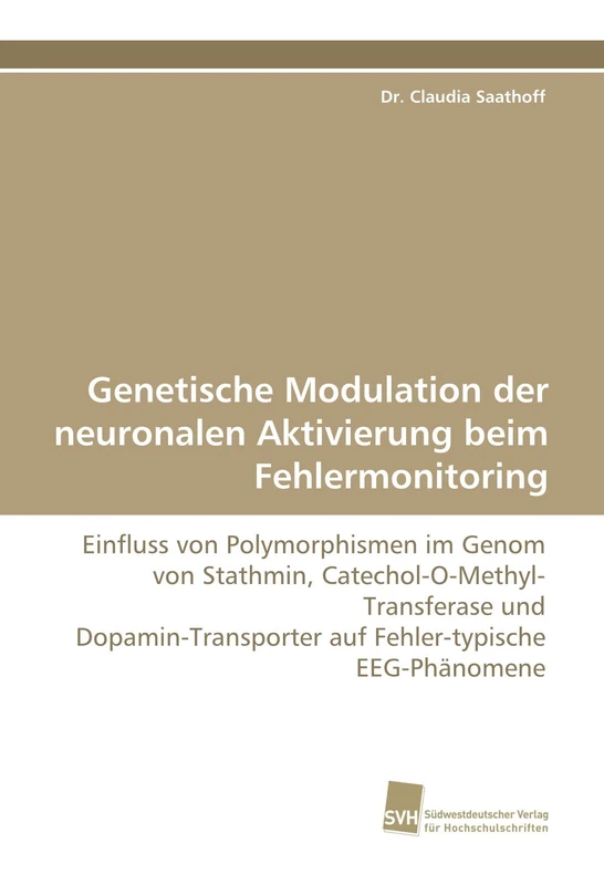 Genetische Modulation der neuronalen Aktivierung beim Fehlermonitoring: Einfluss von Polymorphismen im Genom von Stathmin, ... auf Fehler-typische EEG-Phänomene - Image 1