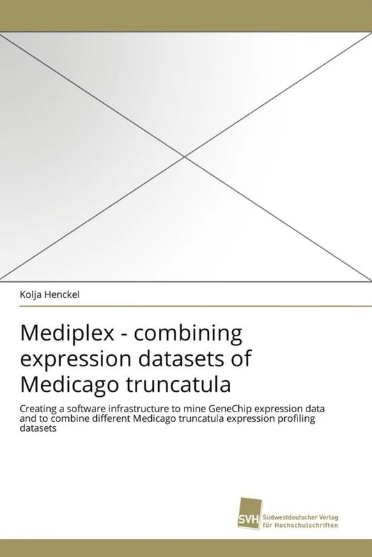 Mediplex - combining expression datasets of Medicago truncatula: Creating a software infrastructure to mine GeneChip expression data and to combine ... truncatula expression profiling datasets