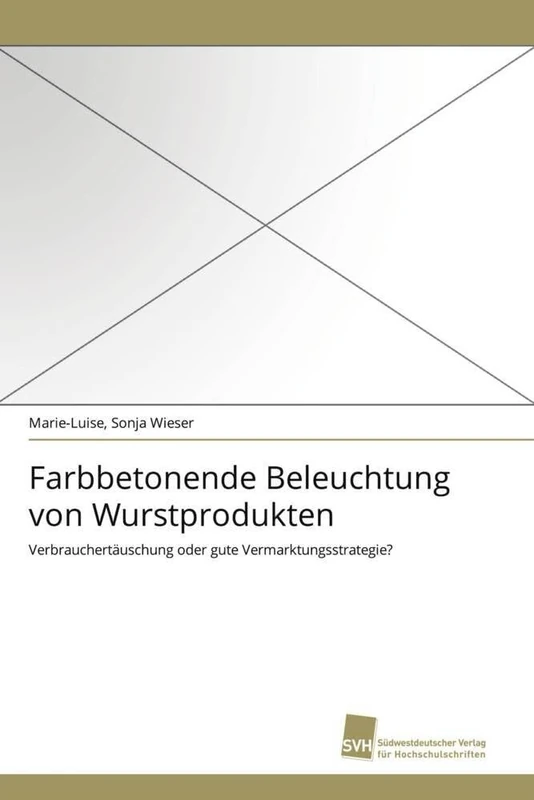 Farbbetonende Beleuchtung von Wurstprodukten: Verbrauchertäuschung oder gute Vermarktungsstrategie?