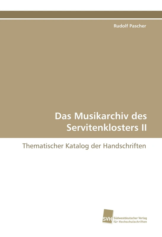 Das Musikarchiv des Servitenklosters II: Thematischer Katalog der Handschriften