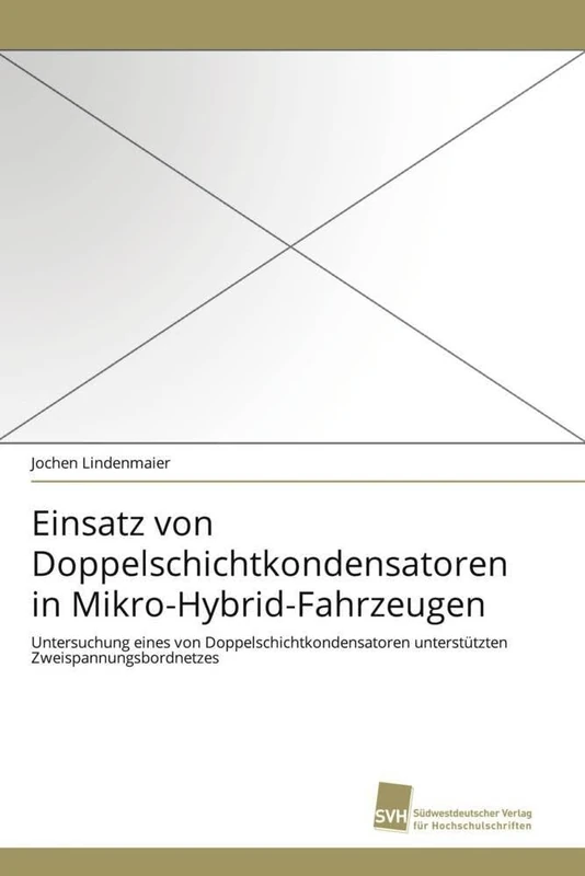 Einsatz von Doppelschichtkondensatoren in Mikro-Hybrid-Fahrzeugen: Untersuchung eines von Doppelschichtkondensatoren unterstützten Zweispannungsbordnetzes