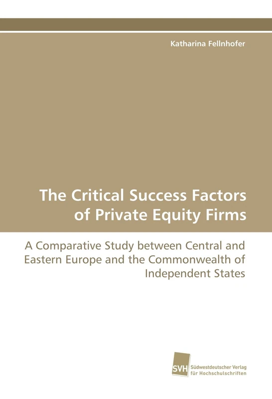 The Critical Success Factors of Private Equity Firms: A Comparative Study between Central and Eastern Europe and the Commonwealth of Independent States