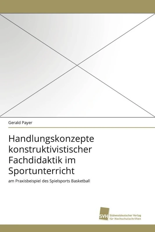 Handlungskonzepte konstruktivistischer Fachdidaktik im Sportunterricht: am Praxisbeispiel des Spielsports Basketball - Image 1
