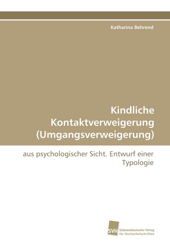 Kindliche Kontaktverweigerung (Umgangsverweigerung): aus psychologischer Sicht. Entwurf einer Typologie