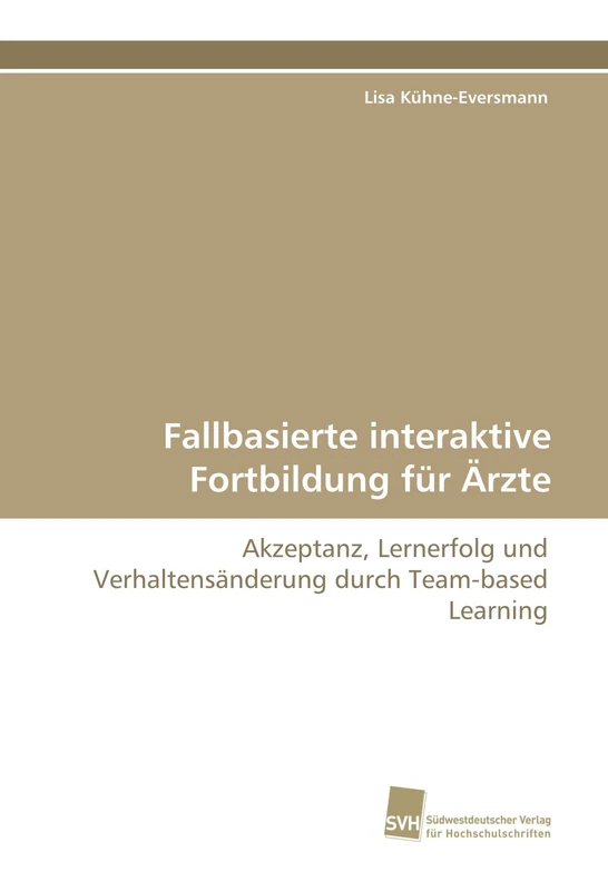 Fallbasierte interaktive Fortbildung für Ärzte: Akzeptanz, Lernerfolg und Verhaltensänderung durch Team-based Learning