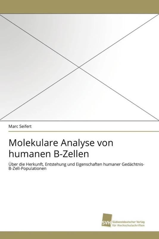 Molekulare Analyse von humanen B-Zellen: Über die Herkunft, Entstehung und Eigenschaften humaner Gedächtnis-B-Zell-Populationen - Image 1