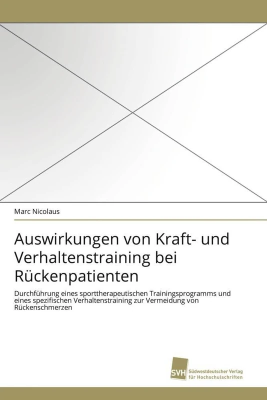 Auswirkungen von Kraft- und Verhaltenstraining bei Rückenpatienten: Durchführung eines sporttherapeutischen Trainingsprogramms und eines spezifischen ... zur Vermeidung von Rückenschmerzen