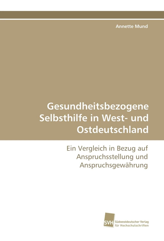 Gesundheitsbezogene Selbsthilfe in West- und Ostdeutschland: Ein Vergleich in Bezug auf Anspruchsstellung und Anspruchsgewährung
