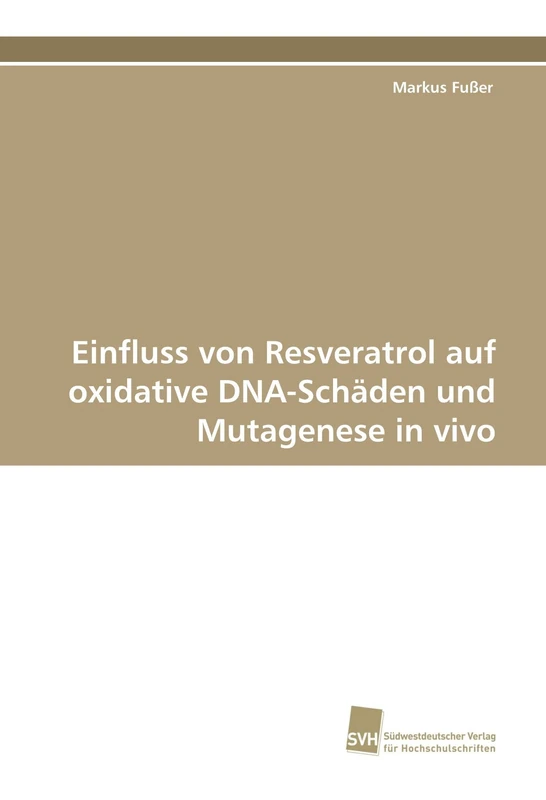 Einfluss von Resveratrol auf oxidative DNA-Schäden und Mutagenese in vivo