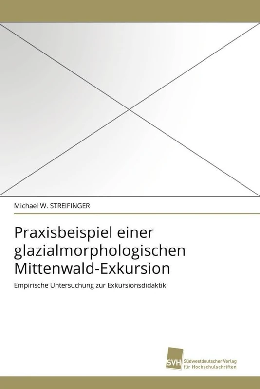 Praxisbeispiel einer glazialmorphologischen Mittenwald-Exkursion: Empirische Untersuchung zur Exkursionsdidaktik