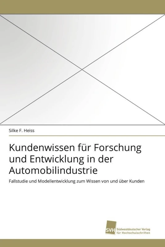 Kundenwissen für Forschung und Entwicklung in der Automobilindustrie: Fallstudie und Modellentwicklung zum Wissen von und über Kunden - Image 1