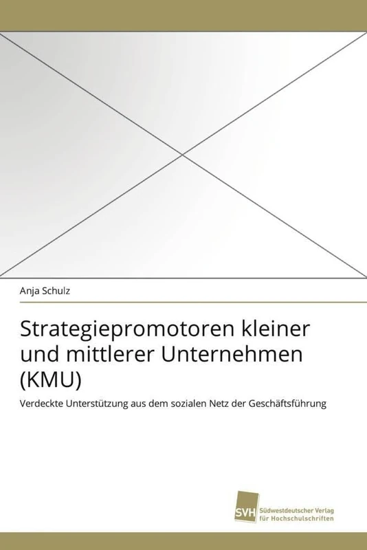 Strategiepromotoren kleiner und mittlerer Unternehmen (KMU): Verdeckte Unterstützung aus dem sozialen Netz der Geschäftsführung - Image 1