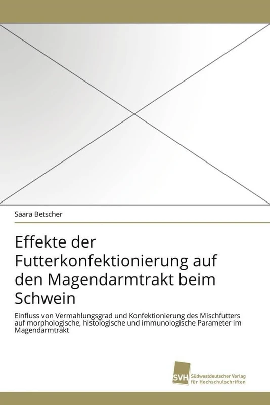 Effekte der Futterkonfektionierung auf den Magendarmtrakt beim Schwein: Einfluss von Vermahlungsgrad und Konfektionierung des Mischfutters auf ... immunologische Parameter im Magendarmtrakt - Image 1