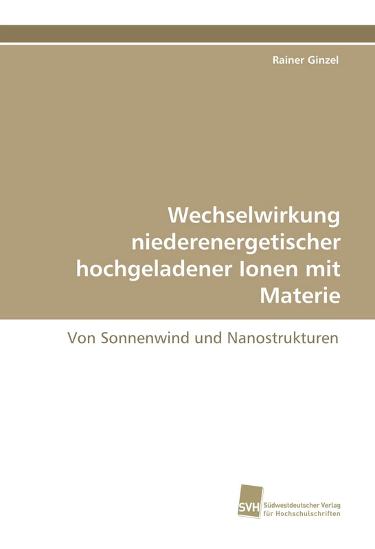 Wechselwirkung niederenergetischer hochgeladener Ionen mit Materie: Von Sonnenwind und Nanostrukturen
