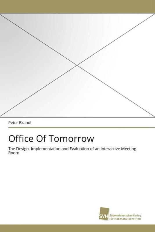Office Of Tomorrow: The Design, Implementation and Evaluation of an Interactive Meeting Room