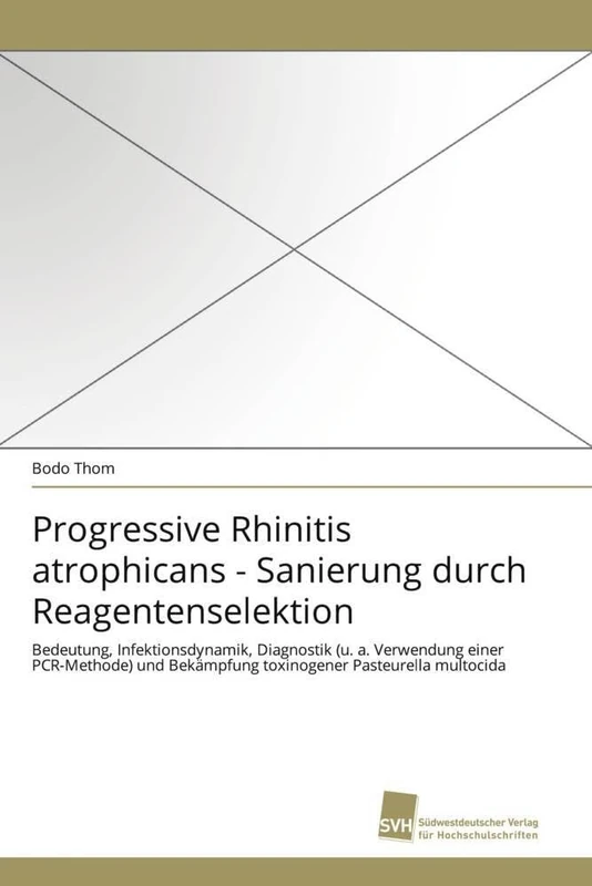 Progressive Rhinitis atrophicans - Sanierung durch Reagentenselektion: Bedeutung, Infektionsdynamik, Diagnostik (u. a. Verwendung einer PCR-Methode) und Bekämpfung toxinogener Pasteurella multocida - Image 1
