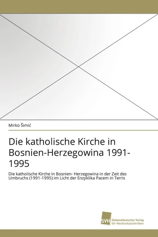 Die katholische Kirche in Bosnien-Herzegowina 1991-1995: Die katholische Kirche in Bosnien- Herzegowina in der Zeit des Umbruchs (1991-1995) im Licht der Enzyklika Pacem in Terris - Image 1