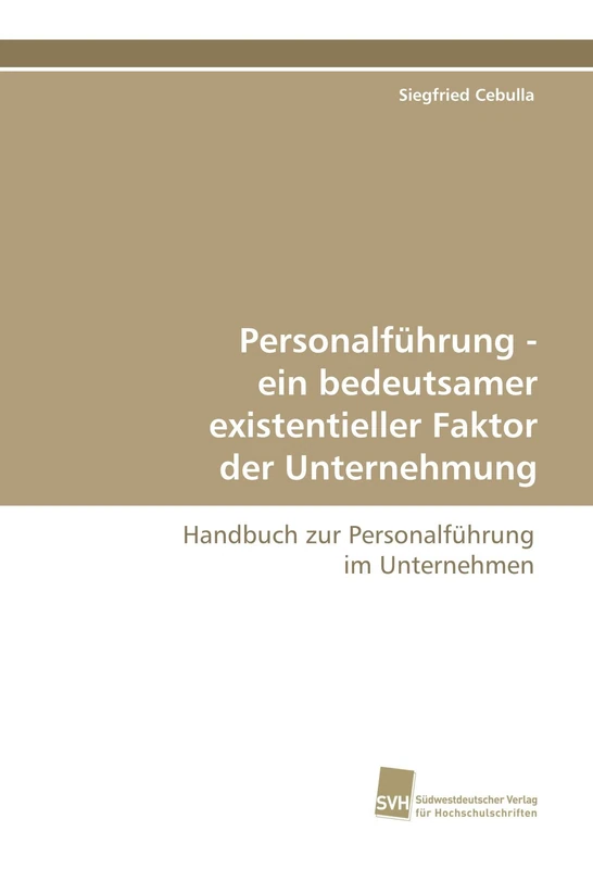 Personalführung - ein bedeutsamer existentieller Faktor der Unternehmung: Handbuch zur Personalführung im Unternehmen - Image 1