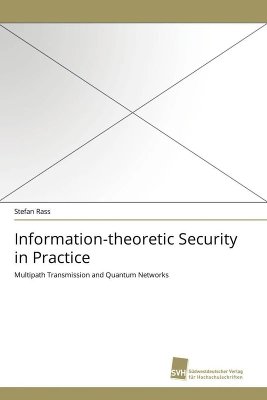 Information-theoretic Security in Practice: Multipath Transmission and Quantum Networks - Image 1