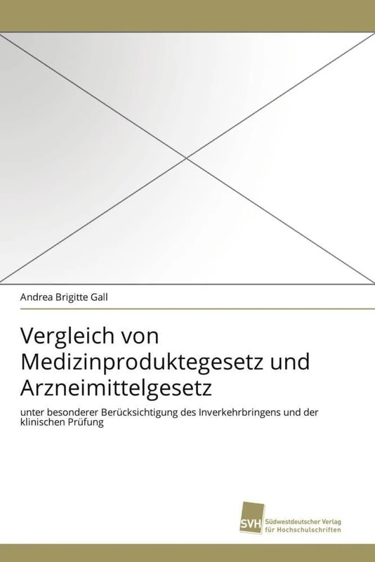 Vergleich von Medizinproduktegesetz und Arzneimittelgesetz: unter besonderer Berücksichtigung des Inverkehrbringens und der klinischen Prüfung