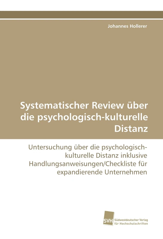 Systematischer Review über die psychologisch-kulturelle Distanz: Untersuchung über die psychologisch-kulturelle Distanz inklusive Handlungsanweisungen/Checkliste für expandierende Unternehmen