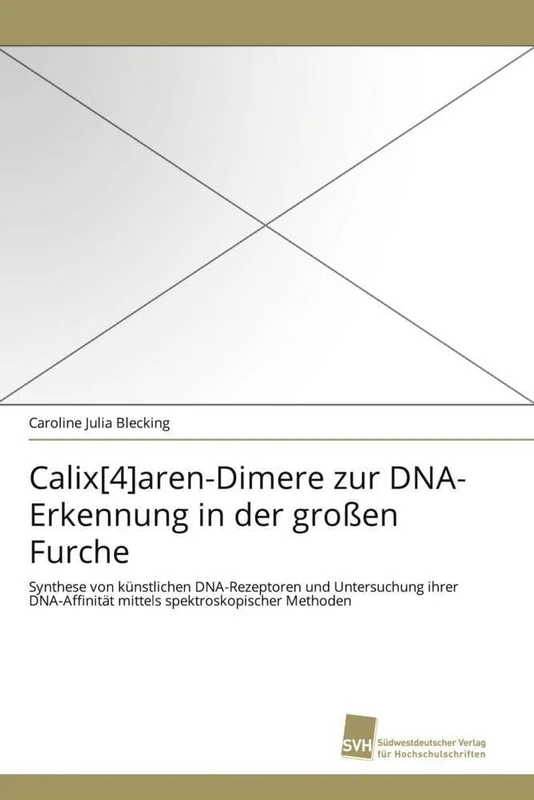 Calix[4]aren-Dimere zur DNA-Erkennung in der großen Furche: Synthese von künstlichen DNA-Rezeptoren und Untersuchung ihrer DNA-Affinität mittels spektroskopischer Methoden - Image 1
