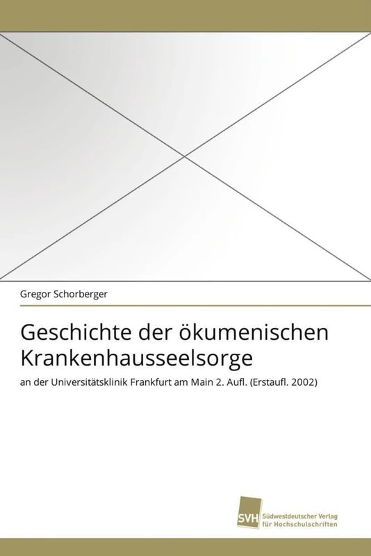 Geschichte der ökumenischen Krankenhausseelsorge: an der Universitätsklinik Frankfurt am Main 2. Aufl. (Erstaufl. 2002) - Image 1