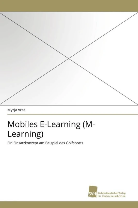 Mobiles E-Learning (M-Learning): Ein Einsatzkonzept am Beispiel des Golfsports