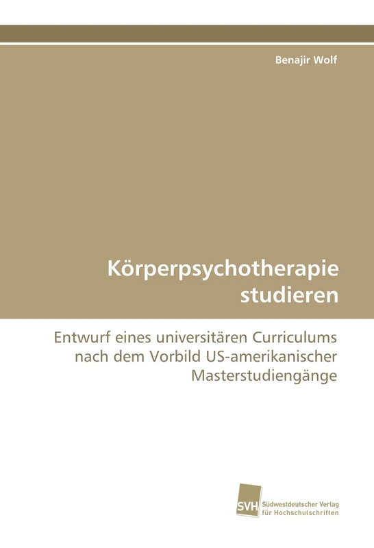 Körperpsychotherapie studieren: Entwurf eines universitären Curriculums nach dem Vorbild US-amerikanischer Masterstudiengänge - Image 1